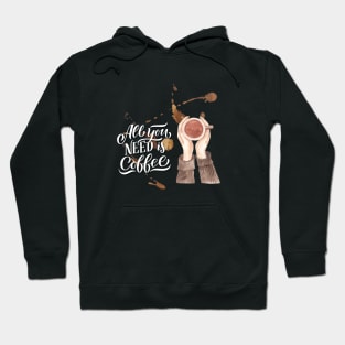 ALL YOU NEED IS COFFEE Hoodie